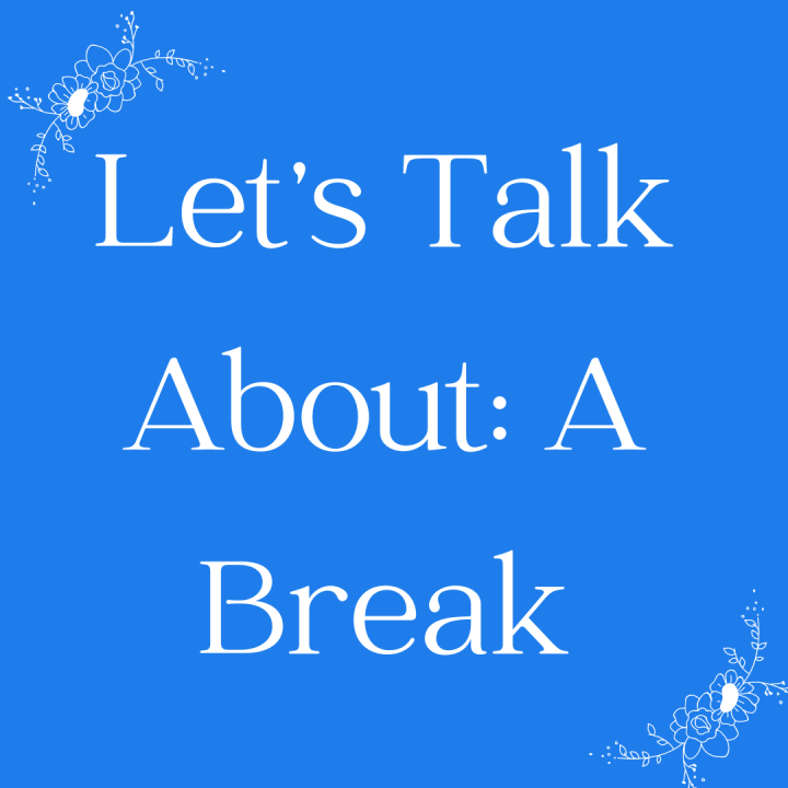 Let’s Talk About: A&nbsp;Break